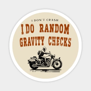 I Don't Crash I Do Random Gravity Checks Magnet